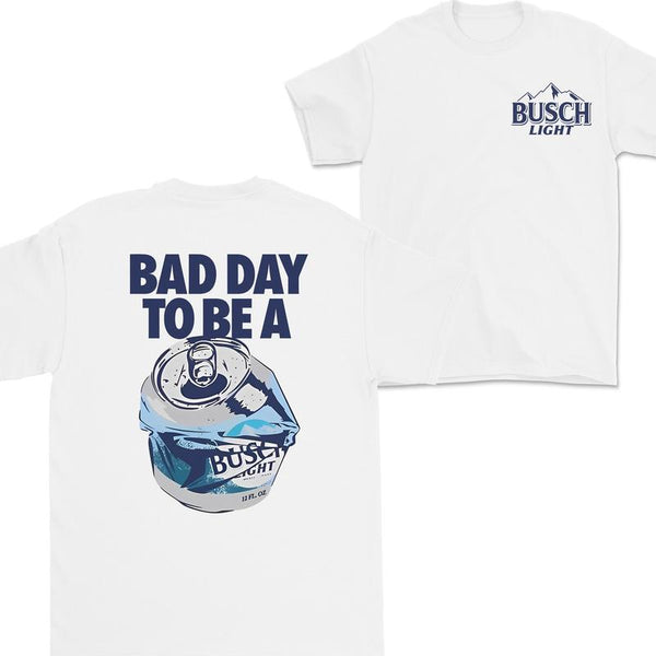 Bad Day to Be a Busch Light 2 Sides T-Shirt, For Women, For Men