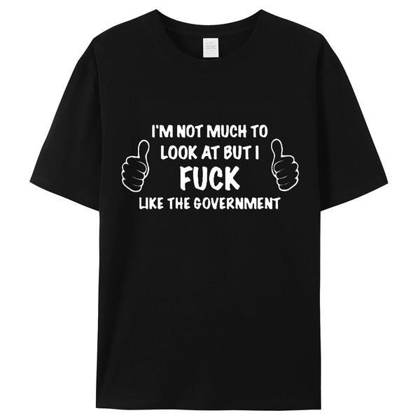I'm Not Much To Look At But I.... T Shirt 2.0!!!!!