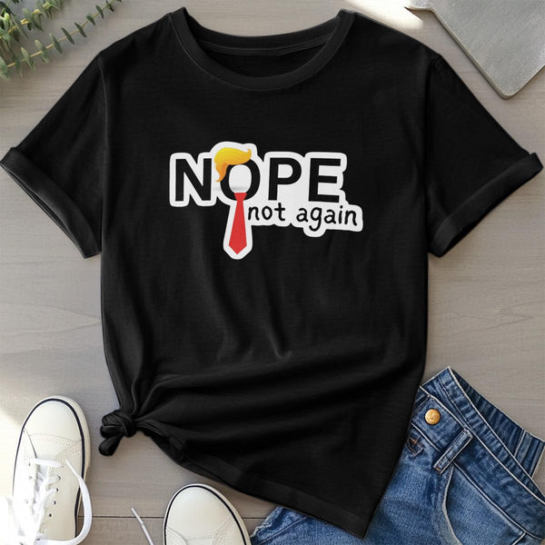 Made in USA Nope Not Again T Shirt, Trump Nope Not Again Shirt, Funny Anti Trump, Nope Not Again Funny Trump President T-shirt, 2024 Elections Shirt